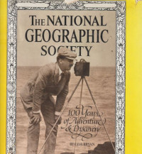 The National Geographic Society 100 Years of Adventure and Discovery