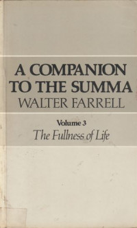 A Companion To The Summa Volume 3 The Fullness of Life