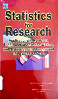 Statistics for Research: Applications in Research, Thesis and Dissertation Writing, and Statistical Data Management Using SPSS Software