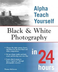 Alpha Teach Yourself: Black and White Photography