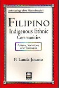 Anthropology of the Filipino People II; Filipino Indigenous Ethnic Communities: Patterns, Variations, and Typologies