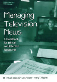 Managing Television News: A Handbook for Ethical and Effective Producing