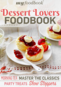 Dessert Lovers Cookbook: Morning Tea, Master the Classic, Party Treats, Show Stoppers