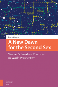 A New Dawn for the Second Sex Women's Freedom Practices in World Perspective