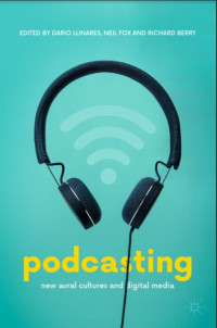 Podcasting, New Aural Cultures and Digital Media