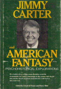 Jimmy Carter and American Fantasy: Psychohistorical Explorations