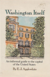 Washington Itself: An Informal Guide to the Capital of the United States