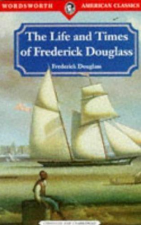 The Life and Times of Frederick Douglass