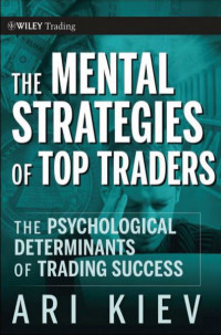 The Mental Strategies of Top Traders: The Psychological Determinants of Trading Success