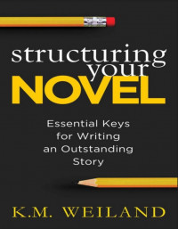 Structuring Your Novel Essential Keys for Writing an Outstanding Story