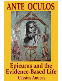 Ante Oculos Epicurus and the Evidence-based life