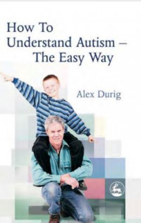 How to Understand Autism the Easy Way