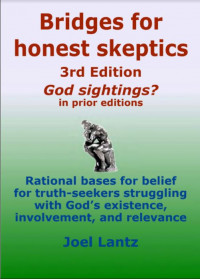 Bridges for Honest Skeptics: Rational bases for belief for truth-seekers struggling with God's existence, involvement, and relevance