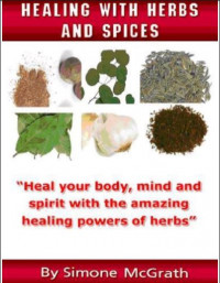 Healing With Herbs and Spices: Heal Your Body, Mind and Spirit