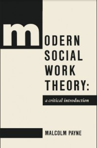 Modern Social Work Theory: A Critical Introduction