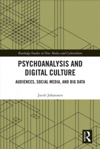 Psychoanalysis and Digital Culture Audiences, Social Media, and Big Data