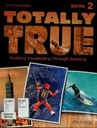 Totally True  Building Vocabulary Through Reading, Book 2