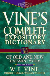 Vines Expository Dictionary of Old and New Testament Words